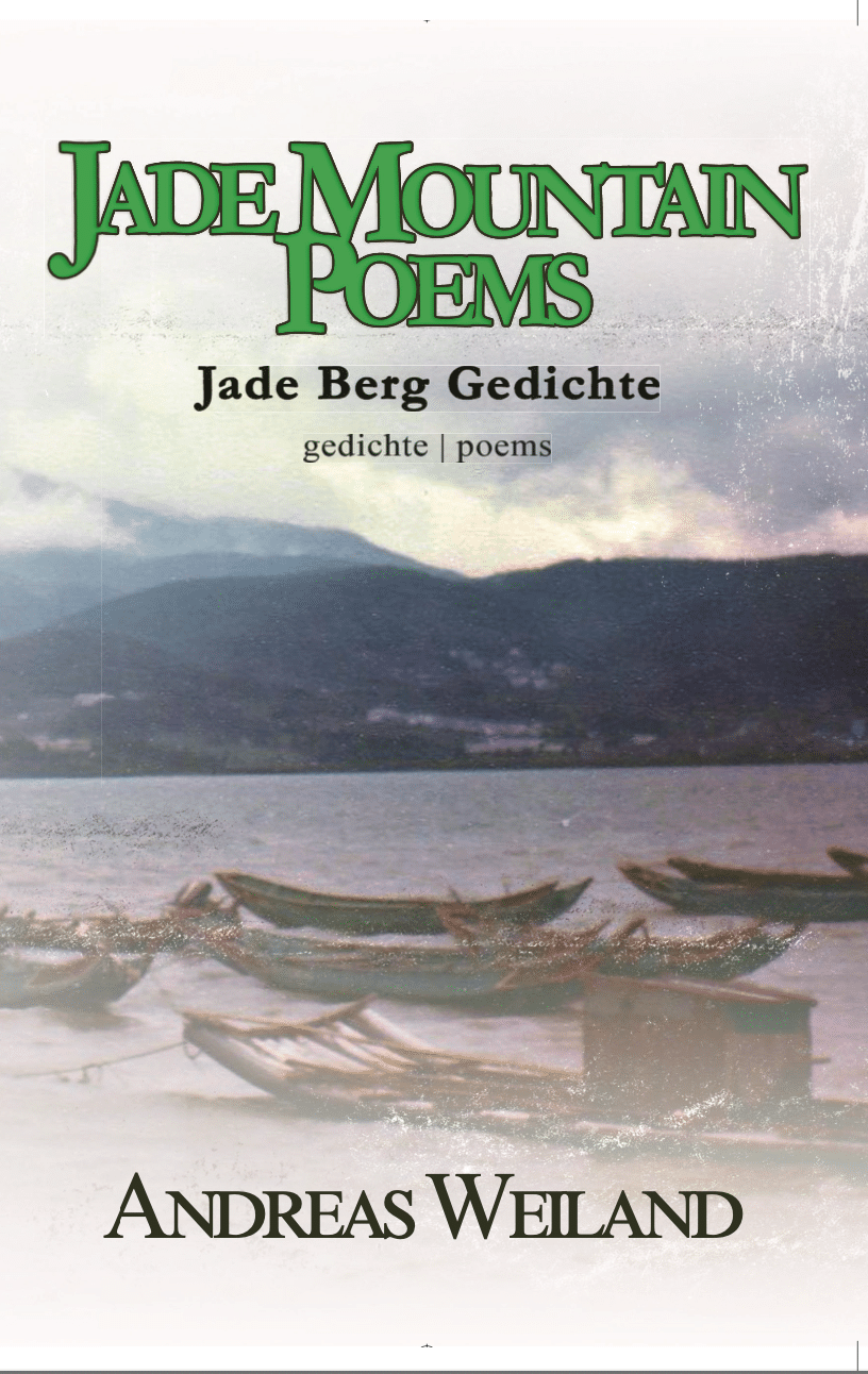 The book cover titled "Jade Mountain Poems" by Andreas Weiland depicts boats on a lake set against a mountainous backdrop. The text includes "Jade Berg Gedichte" along with "gedichte | poems," with poems presented in both English and German.